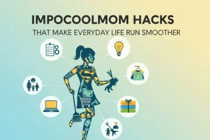 Impocoolmom Hacks That Make Everyday Life Run Smoother